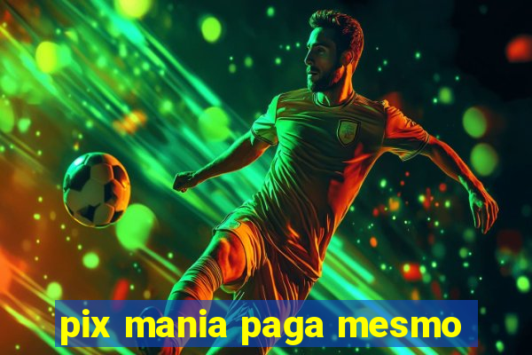 pix mania paga mesmo